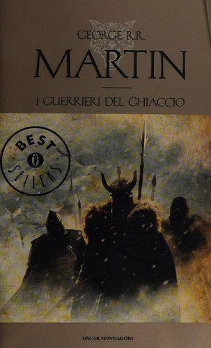 George R. R. Martin, Jean-Pierre Fombeur: I guerrieri del ghiaccio (Paperback, Italian language, 2013, Oscar Mondadori)