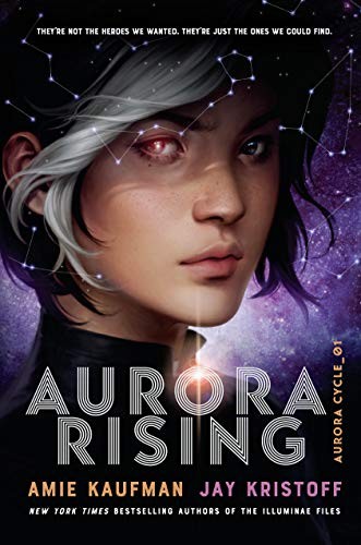 Jay Kristoff, Amie Kaufman: Aurora Rising (The Aurora Cycle Book 1) (2019, Knopf Books for Young Readers)
