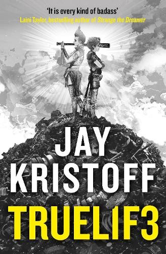 Jay Kristoff: TRUEL1F3 (Truelife) (2020, HarperVoyager)