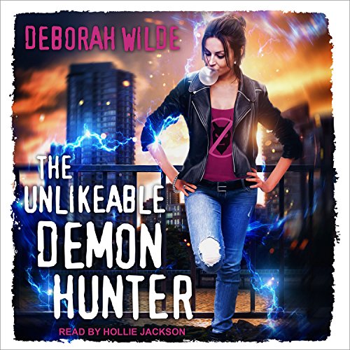 Deborah Wilde: The Unlikeable Demon Hunter (AudiobookFormat, 2017, Tantor Audio)