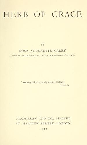 Rosa Nouchette Carey: Herb of grace (1912, Macmillan and Co., Limited)