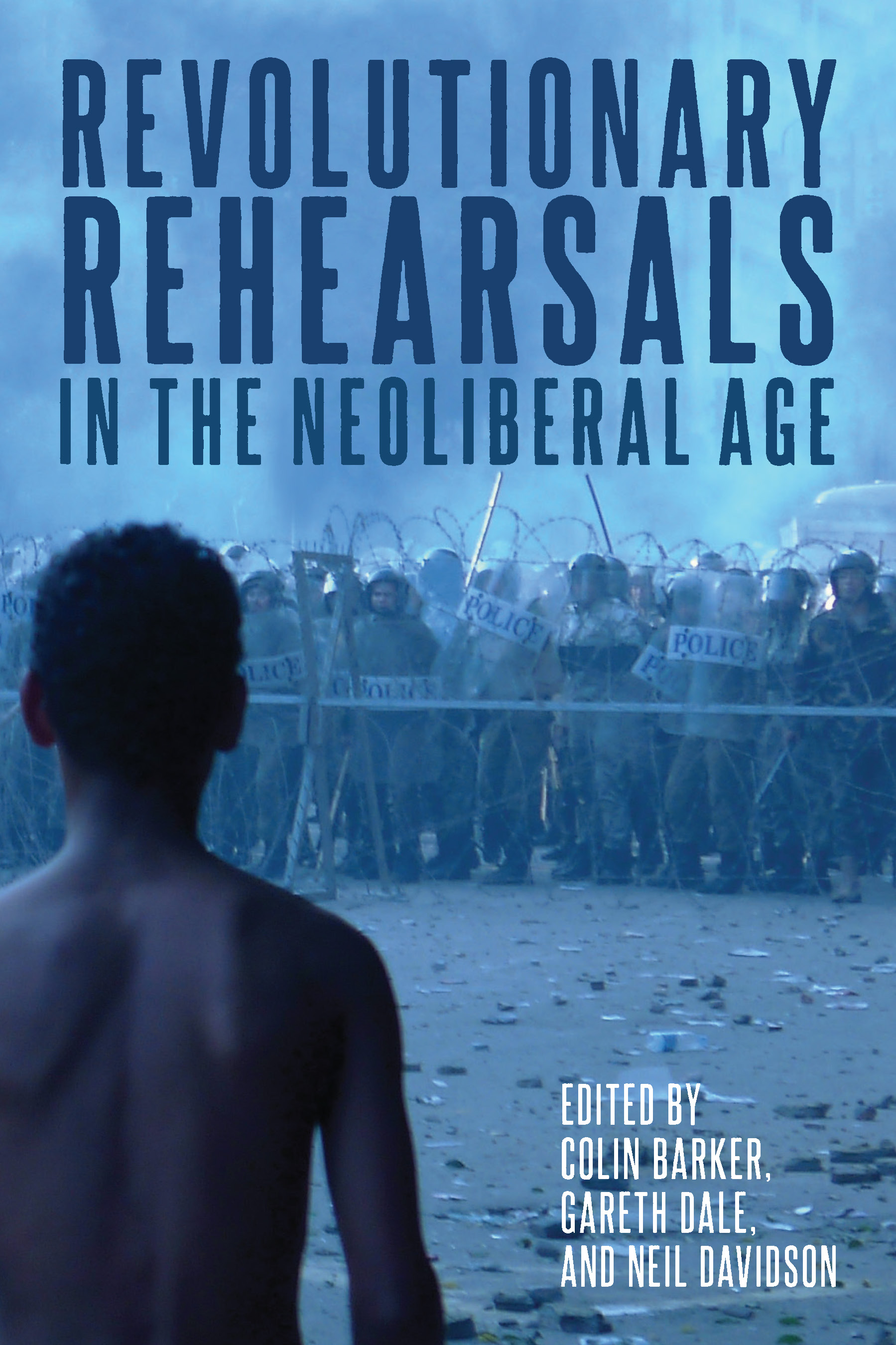 Neil Davidson, Colin Barker, Gareth Dale: Revolutionary Rehearsals in the Neoliberal Age (2021, Unknown Publisher)