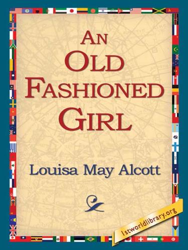 Louisa May Alcott: An Old Fashioned Girl (EBook, 2006, 1st World Library)