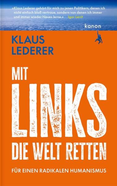 Klaus Lederer: Mit links die Welt retten (Hardcover, german language, Kanon Verlag Berlin)