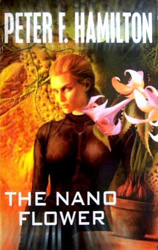 Peter F. Hamilton: The Nano Flower (Paperback, 1995, Tor)