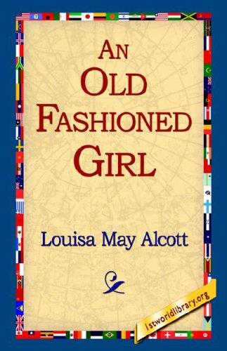 Louisa May Alcott: An Old Fashioned Girl (Hardcover, 2006, 1st World Library)