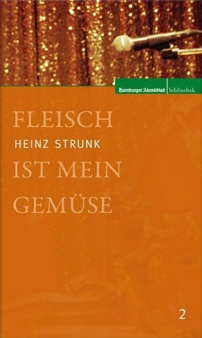 Heinz Strunk: Fleisch ist mein Gemüse (Hardcover, German language, 2009, Hamburger Abendblatt)