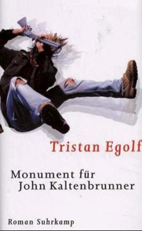 Tristan Egolf: Monument für John Kaltenbrunner. (Hardcover, German language, 2000, Suhrkamp)