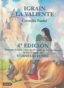 Cornelia Funke, Roberto Falco: Igrain La Valiente (Isla del Tiempo) (Hardcover, Spanish language, 2004, Destino Ediciones)