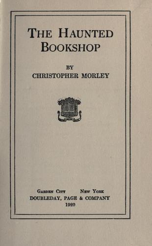 Christopher Morley: The haunted bookshop. (1920, Doubleday, Page)