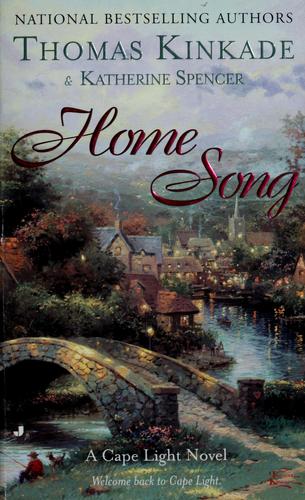 Thomas Kinkade, Katherine Spencer, Thomas Kinkade: Home Song (Paperback, 2004, Jove)