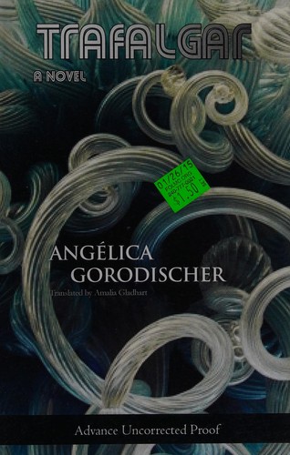 Angélica Gorodischer: Trafalgar (2013, Small Beer Press, Distributed to the trade by Consortium)