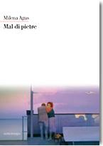 Milena Agus: Mal di pietre (Italian language, 2006, Nottetempo)