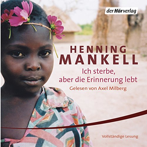 Henning Mankell: Ich sterbe, aber die Erinnerung lebt (AudiobookFormat, 2004, der Hörverlag)