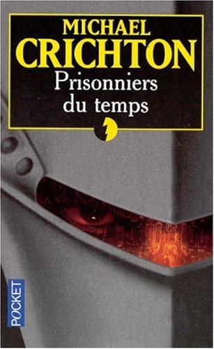 Michael Crichton: Prisonniers Du Temps (Paperback, French language, 2002, Presse Pocket)