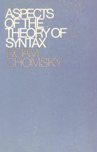 Noam Chomsky: Aspects of the theory of syntax (1965, Massachusetts Institute of Technology)