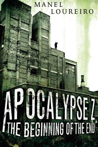 Manel Loureiro: Apocalypse Z: The Beginning of the End (Apocalypse Z, #1)