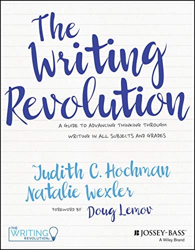 Doug Lemov, Judith C. Hochman, Natalie Wexler: The Writing Revolution (Paperback, 2017, Wiley-Interscience, Jossey-Bass)