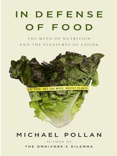 Michael Pollan: In Defense of Food (2008, Penguin Group USA, Inc.)