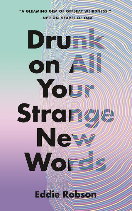 Eddie Robson: Drunk on All Your Strange New Words (2022, Doherty Associates, LLC, Tom)