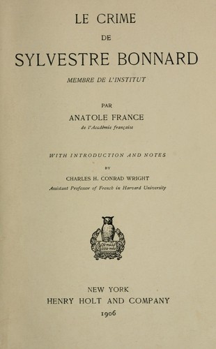 Anatole France: Le crime de Sylvestre Bonnard (French language, 1906, H. Holt and Company)