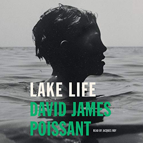 David James Poissant: Lake Life (AudiobookFormat, 2020, Simon & Schuster Audio and Blackstone Publishing, Simon & Schuster Audio)