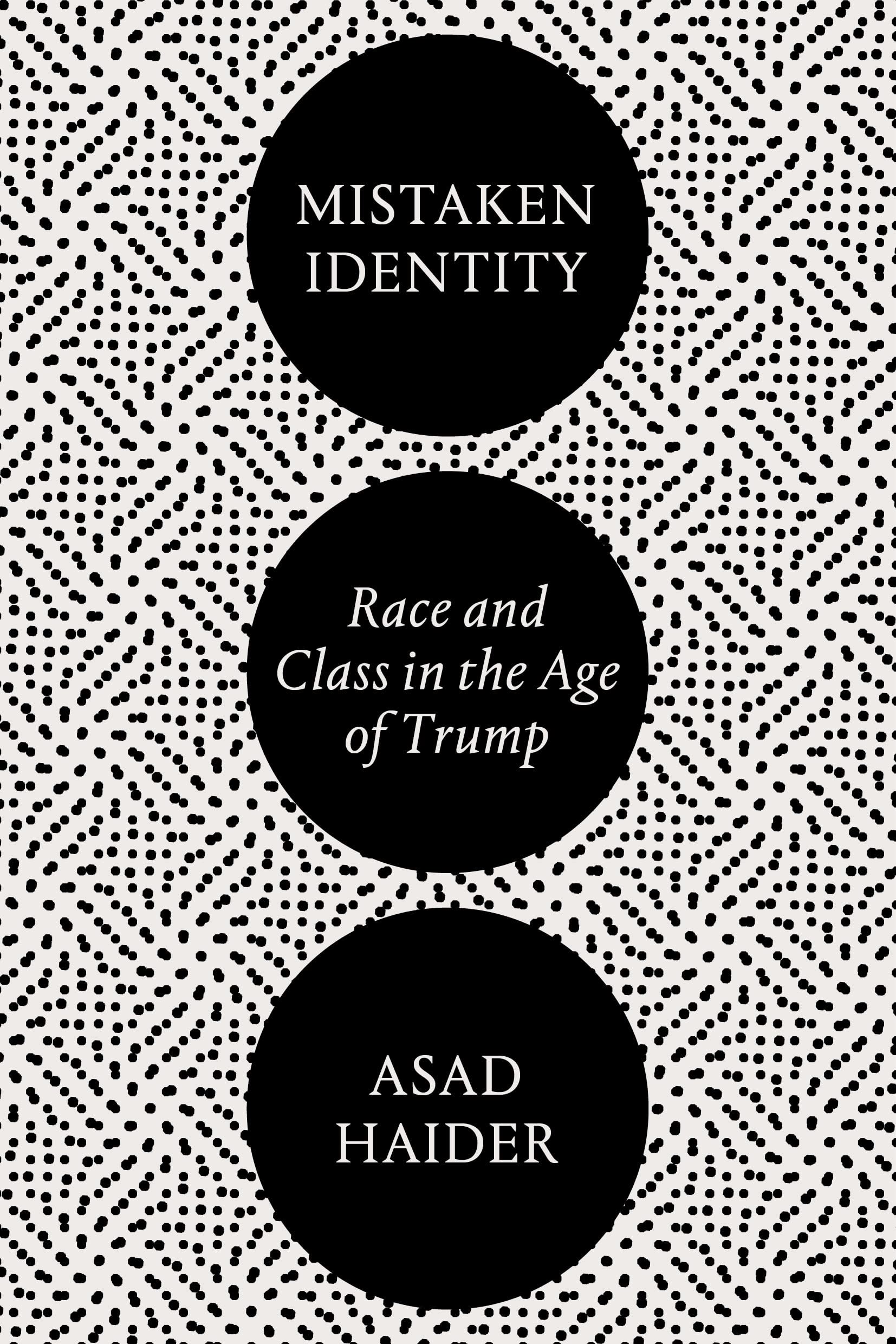 Asad Haider: Mistaken Identity (2021, Verso Books)