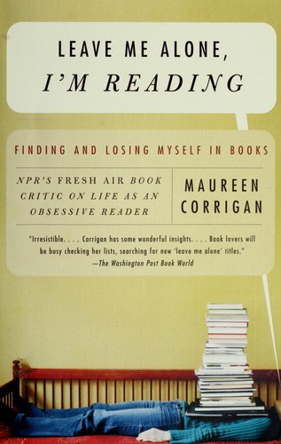 Maureen Corrigan: Leave me alone, I'm reading (2006, Vintage Books)