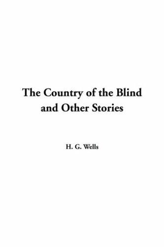 H. G. Wells (Duplicate): The Country of the Blind and Other Stories (Hardcover, 2004, IndyPublish.com)