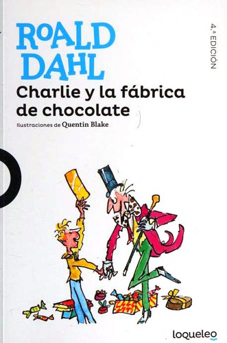 Roald Dahl: Charlie y la fábrica de chocolate (Paperback, Spanish language, 2019, Loqueleo)