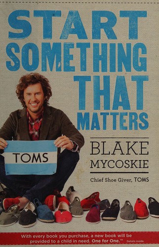 Blake Mycoskie: Start something that matters (2011, Spiegel & Grau)