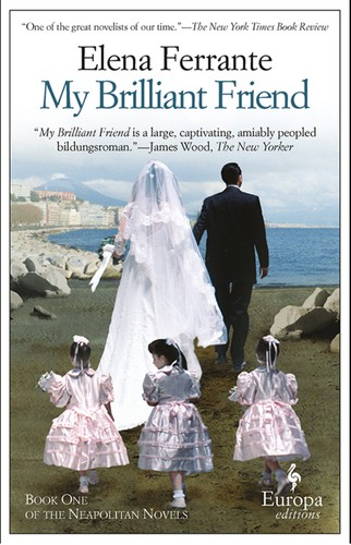 Elena Ferrante: My Brilliant Friend (EBook, 2012, Europa Editions)