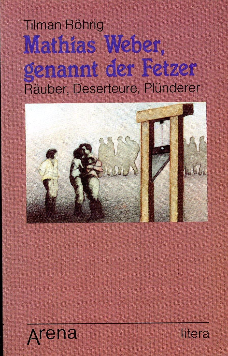 Tilman Röhrig: Mathias Weber, genannt der Fetzer (Paperback, German language, 1983, Arena Verlag)