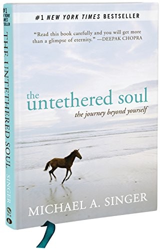 Michael A. Singer: The Untethered Soul (Hardcover, 2013, New Harbinger Publications)