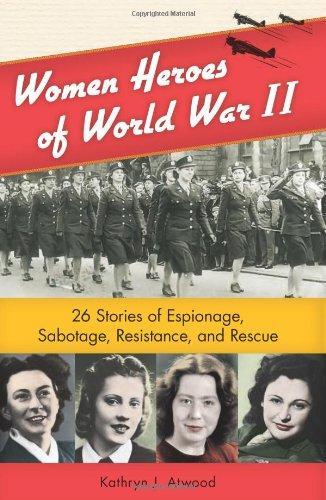 Kathryn J. Atwood: Women Heroes of World War II (2011)