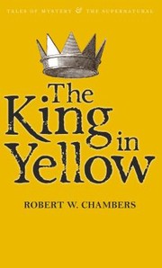 Robert William Chambers: The King In Yellow (2010, Wordsworth Editions)