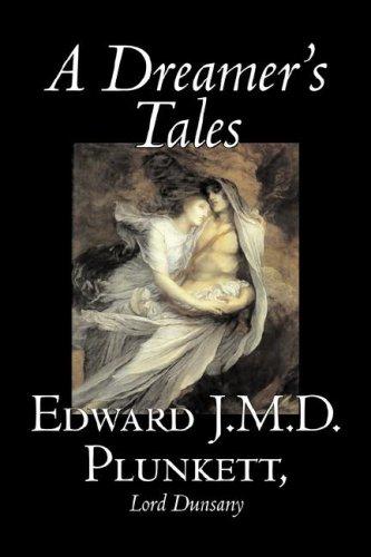 Lord Dunsany, Edward, J.M.D. Plunkett: A Dreamer's Tales (Paperback, 2007, Aegypan)