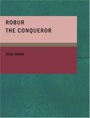 Jules Verne: Robur the Conqueror (Large Print Edition) (Paperback, 2007, BiblioBazaar)