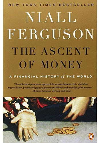 Niall Ferguson: The Ascent of Money : A Financial History of the World (Paperback, 2009, Penguin Books)