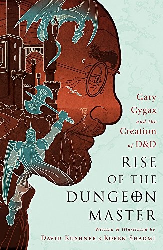 David Kushner: Rise of the Dungeon Master: Gary Gygax and the Creation of D&D (2017, Bold Type Books)