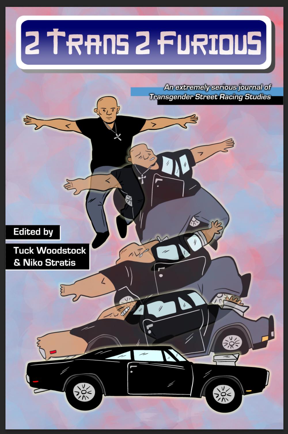 Mattie Lubchansky, Tuck Woodstock, Niko Stratis, Sarah "Shay" Mirk: 2 Trans 2 Furious (Paperback, 2023, Rapid Onset Gender Distro)