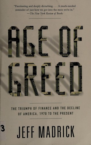 Jeffrey G. Madrick: Age of greed (2012, Vintage Books)