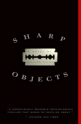 Gillian Flynn: Sharp Objects (Paperback, 2007, Three Rivers Press)