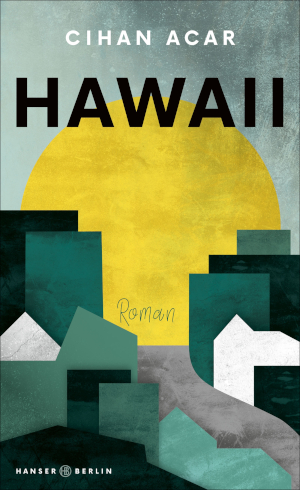 Cihan Akar: Hawaii (deutsch language, Hanser)