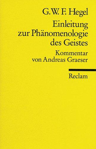 Georg Wilhelm Friedrich Hegel: Einleitung zur Phänomenologie des Geistes (German language, 1993, P. Reclam Jun.)