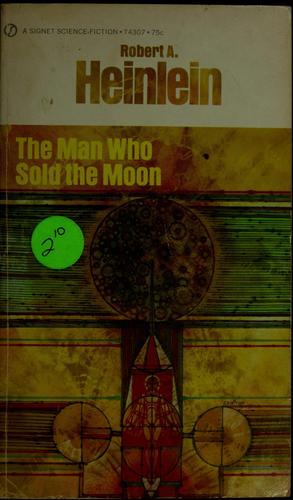 Robert A. Heinlein: The man who sold the moon (1951, New American Library)