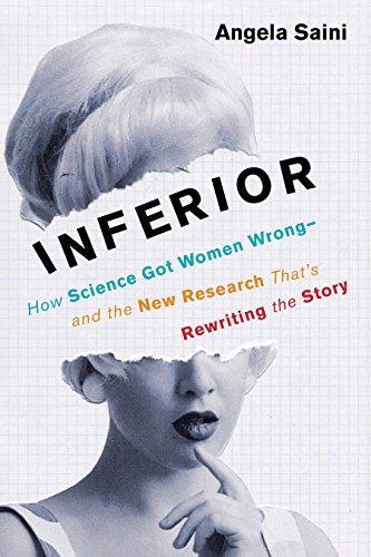 Angela Saini: Inferior: How Science Got Women Wrong-and the New Research That's Rewriting the Story (2017)