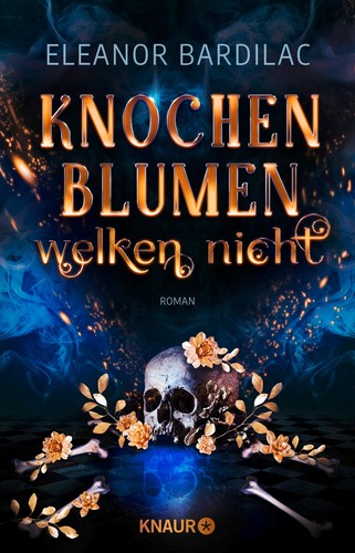 Eleanor Bardilac: Knochenblumen welken nicht (EBook, German language, Knaur eBook)