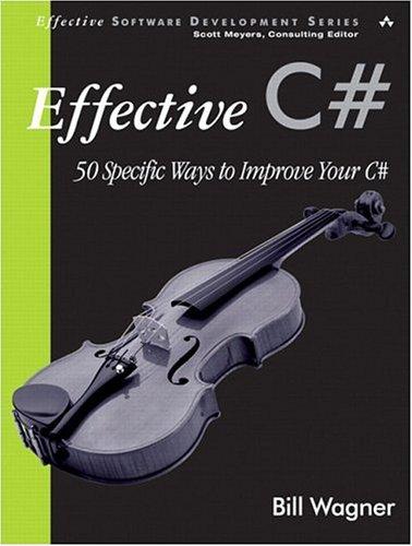 Bill Wagner: Effective C# (Paperback, 2005, Addison-Wesley)