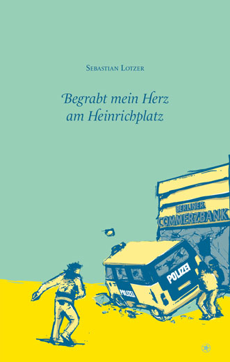 Sebastian Lotzer: Begrabt mein Herz am Heinrichplatz (Paperback, German language, 2017, bahoe books)